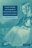 Family, Kinship, and Sympathy in Nineteenth-Century American Literature
