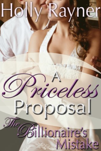A Priceless Proposal: The Billionaire's Mistake (Part Two) (Contemporary Billionaire Romance)
