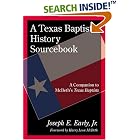 Click here to buy A Texas Baptist History Sourcebook: A Companion to McBeth's Texas Baptists by  Joseph E. Early and Harry Leon McBeth.