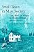 Book Small Town in Mass Society: Class, Power, and Religion in a Rural Community