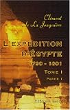 L'expédition d'Égypte 1798 - 1801: Tome 1