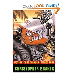 Mi Moto Fidel: Motorcycling Through Castro's Cuba (Adventure Press)