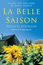 La Belle Saison: Living Off the Land in Rural France