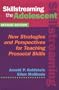 Skillstreaming the Adolescent: New Strategies and Perspectives for Teaching Prosocial Skills