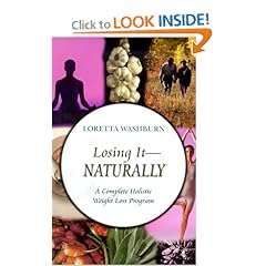 Losing It-Naturally : A Complete Holistic Weight Loss Program