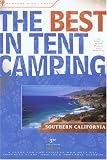 The Best in Tent Camping: Southern California, 3rd: A Guide for Campers Who Hate RVs, Concrete Slabs, and Loud Portable Stereos (Best in Tent Camping - Menasha Ridge)