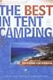 The Best in Tent Camping: Southern California: A Guide for Car Campers Who Hate RVs, Concrete Slabs, and Loud Portable Stereos (Best Tent Camping)