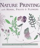 Nature Printing: With Herbs, Fruits & Flowers