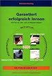Garantiert erfolgreich lernen. Wie Sie Ihre Lese- und Lernf�higkeit steigern