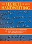 The Secrets of Your Handwriting: A Straightforward and Practical Guide to Handwriting Analysis