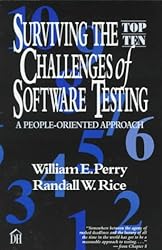 Surviving the Top Ten Challenges of Software Testing: A People-Oriented Approach