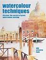 Watercolour Techniques: Discover the Secrets of Great Watercolour Painting