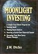 Moonlight Investing: A Simple Four Phase Program for Starting Small, Making Smart Choices, Insuring a Stress-Free Financial Future, and Becoming Your Own Savvy Money Manager