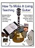 How to Make a Living Teaching Guitar: And Other Musical Instruments