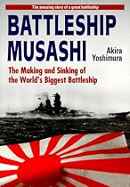 Battleship "Musashi": The Making and Sinking of the World's Biggest Battleship