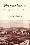 Fire from Heaven: Life in an English Town in the Seventeenth Century