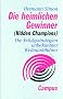 Die heimlichen Gewinner (Hidden Champions): Die Erfolgsstrategien unbekannter Weltmarktf�hrer