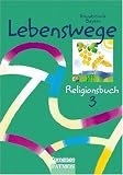 Lebenswege Religionsbuch. 3. Jahrgangstufe. Sch�lerbuch. Grundschule Bayern