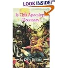 Click here to buy Is This Apocalypse Necessary? by  C. Dale Brittain.