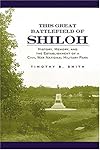 This Great Battlefield of Shiloh: History, Memory, and the Establishment of a Civil War National Military Park