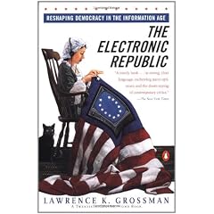 The Electronic Republic: Reshaping American Democracy for the Information Age