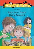 Ants Don't Catch Flying Saucers (Abby and Tess Pet-Sitters) (Abby and Tess Pet-Sitters) (Abby and Tess Pet-Sitters)