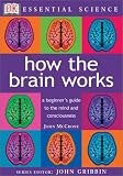 How the Brain Works (Essential Science Series)