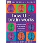 How the Brain Works (Essential Science Series)