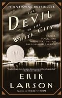 The Devil in the White City:  Murder, Magic, and Madness at the Fair that Changed America
