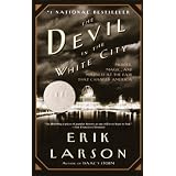 The Devil in the White City: Murder, Magic, and Madness at the Fair that Changed Americaby Erik Larson