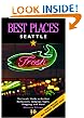Best Places Seattle: The Locals' Guide to the Best Resturants, Lodging, Sights, Shopping, and More!