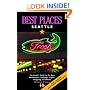 Best Places Seattle: The Locals' Guide to the Best Resturants, Lodging, Sights, Shopping, and More!