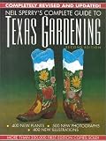 Neil Sperry s Complete Guide to Texas Gardening, 2nd Edition