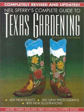 Neil Sperry's Complete Guide to Texas Gardening, 2nd Edition