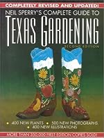 Neil Sperry's Complete Guide to Texas Gardening, 2nd Edition