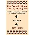 The Constitutional History of England from the Accession of Henry VII to the Death of George II by Henry Hallam