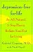 Depression-Free for Life: An All-Natural, 5-step Plan To Reclaim Your Zest For Living (Lynn Sonberg Books)