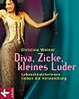 Diva, Zicke, kleines Luder. Lebensk�nstlerinnen lieben die Verwandlung