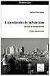 A la recherche de la Palestine : Au-del� du mirage d'Oslo