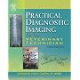 Practical Diagnostic Imaging For the Veterinary Technician