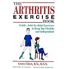 The Arthritis Exercise Book: Gentle, Joint-By-Joint Exercises to Keep You Flexible and... by  Gwen Ellert