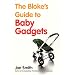The Bloke's Guide to Baby Gadgets: 1