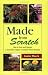 Made from Scratch: How to Start and Operate a Successful Organic Container Plant Business by Louise Placek