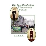 The Egg Man's Son: A San Francisco Irish Life