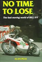 No Time to Lose: The Fast Moving World of Bill Ivy (Motor cycles & motorcycling)