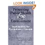 Protecting Public Health and the Environment: Implementing The Precautionary Principle