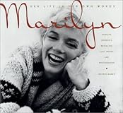 Marilyn: Her Life in Her Own Words : Marilyn Monroe's Revealing Last Words and Photographs