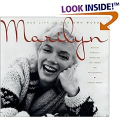 Marilyn: Her Life in Her Own Words: Marilyn Monroe's Revealing Last Words and Photographs