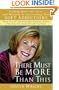 There Must Be More Than This : Finding More Life, Love and Meaning by Overcoming Your Soft Addictions