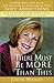 There Must Be More Than This : Finding More Life, Love and Meaning by Overcoming Your Soft Addictions